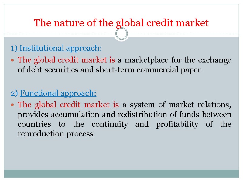 The nature of the global credit market 1) Institutional approach:  The global credit